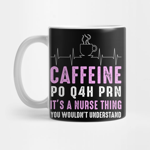 Nurse - Caffeine Po Q4H Prn by Tee__Dot